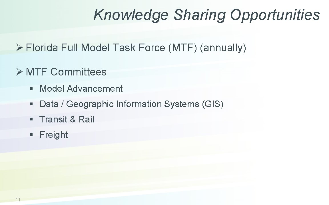 Knowledge Sharing Opportunities Ø Florida Full Model Task Force (MTF) (annually) Ø MTF Committees