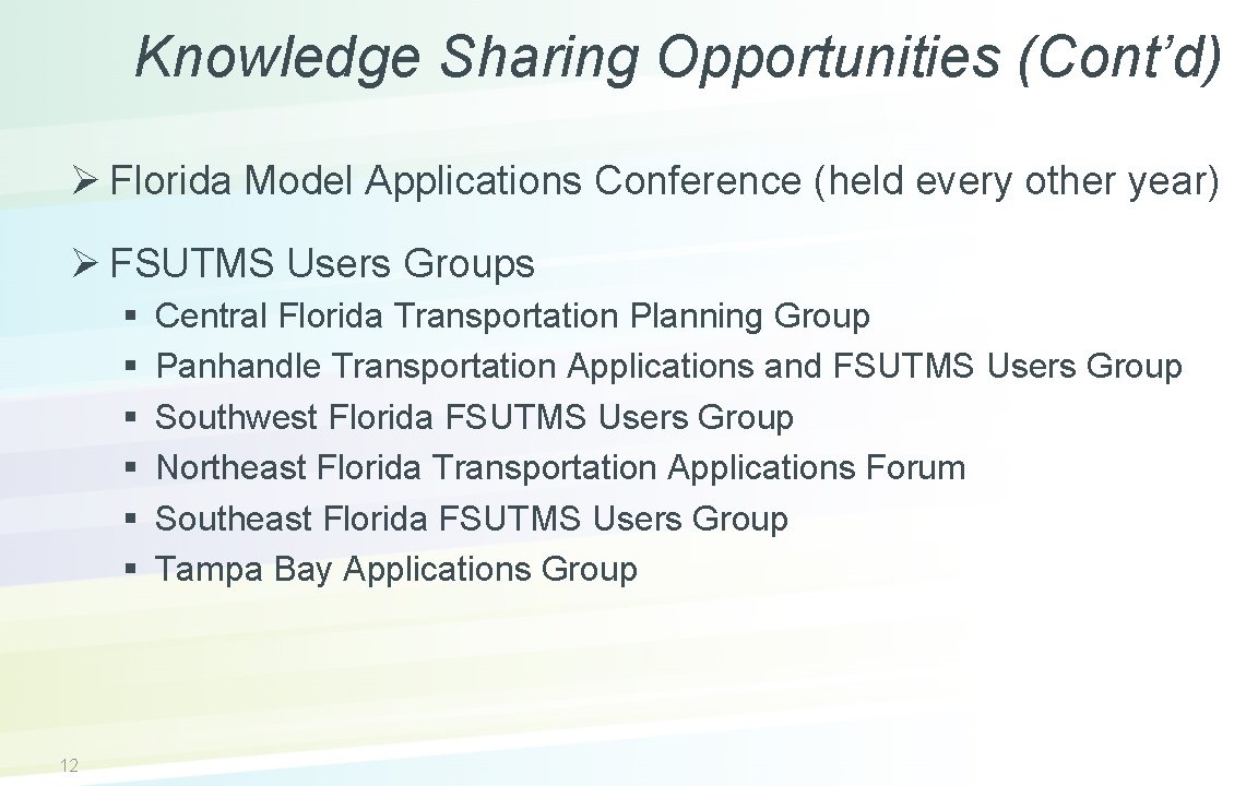 Knowledge Sharing Opportunities (Cont’d) Ø Florida Model Applications Conference (held every other year) Ø