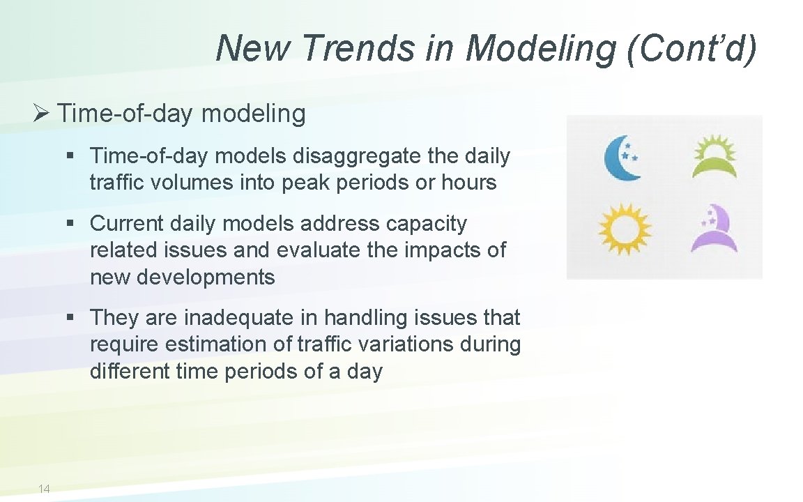 New Trends in Modeling (Cont’d) Ø Time-of-day modeling § Time-of-day models disaggregate the daily