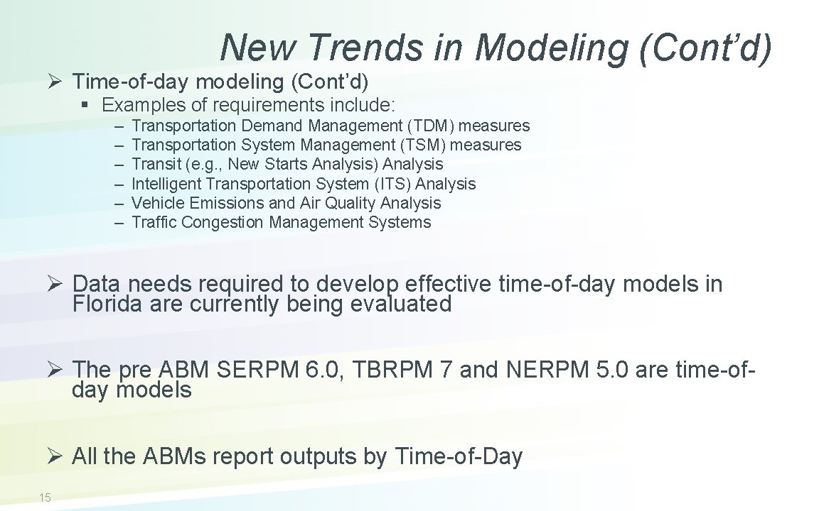 New Trends in Modeling (Cont’d) Ø Time-of-day modeling (Cont’d) § Examples of requirements include: