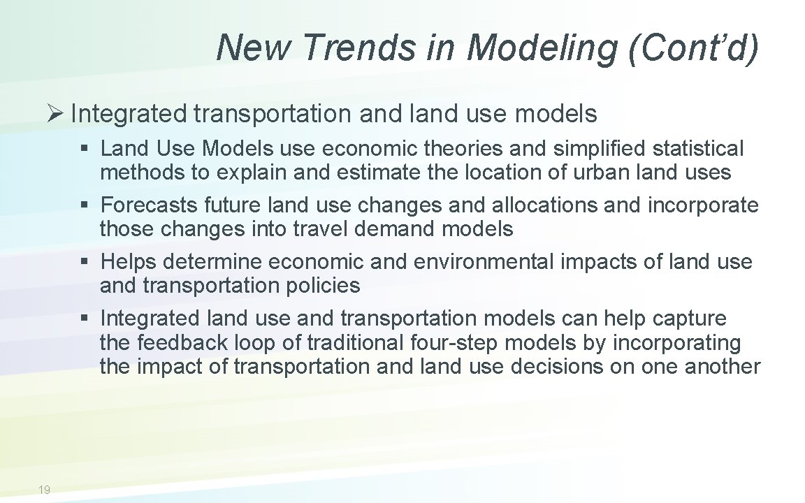 New Trends in Modeling (Cont’d) Ø Integrated transportation and land use models § Land
