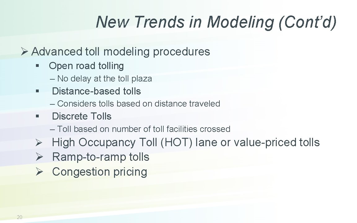 New Trends in Modeling (Cont’d) Ø Advanced toll modeling procedures § Open road tolling