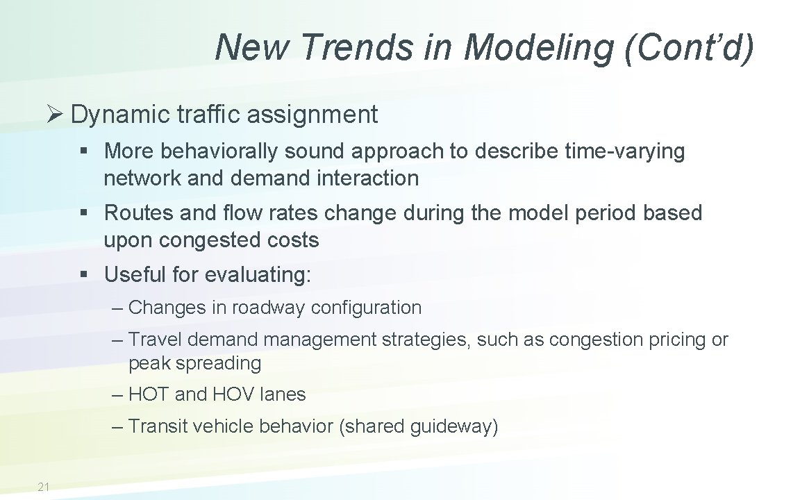 New Trends in Modeling (Cont’d) Ø Dynamic traffic assignment § More behaviorally sound approach