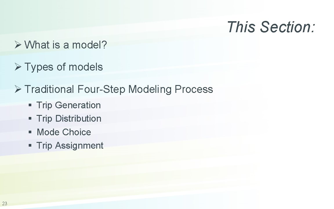 This Section: Ø What is a model? Ø Types of models Ø Traditional Four-Step