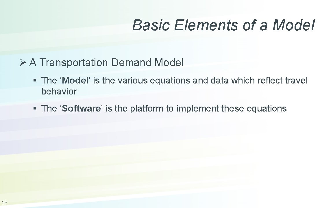 Basic Elements of a Model Ø A Transportation Demand Model § The ‘Model’ is