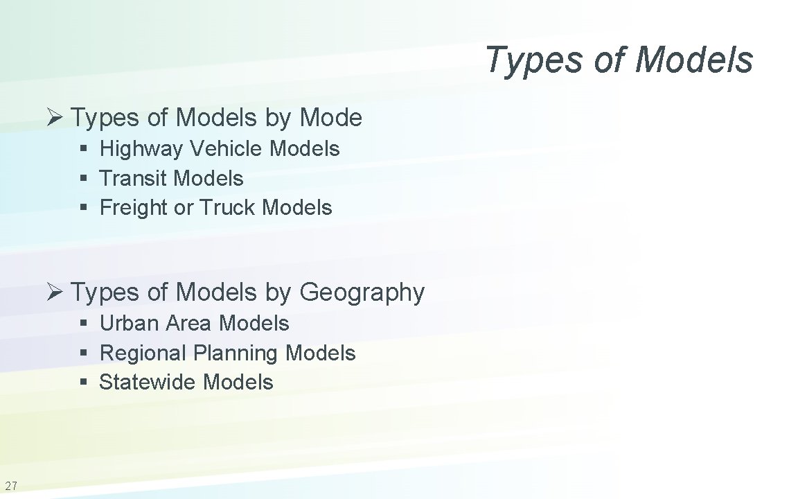 Types of Models Ø Types of Models by Mode § Highway Vehicle Models §