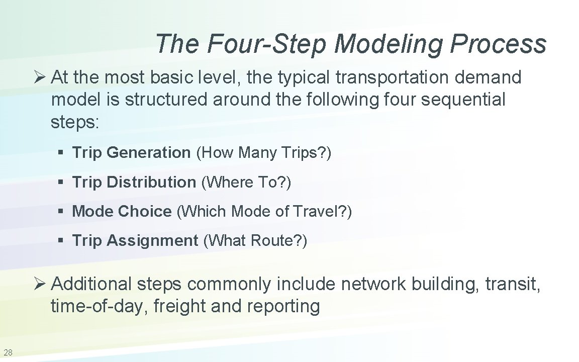 The Four-Step Modeling Process Ø At the most basic level, the typical transportation demand