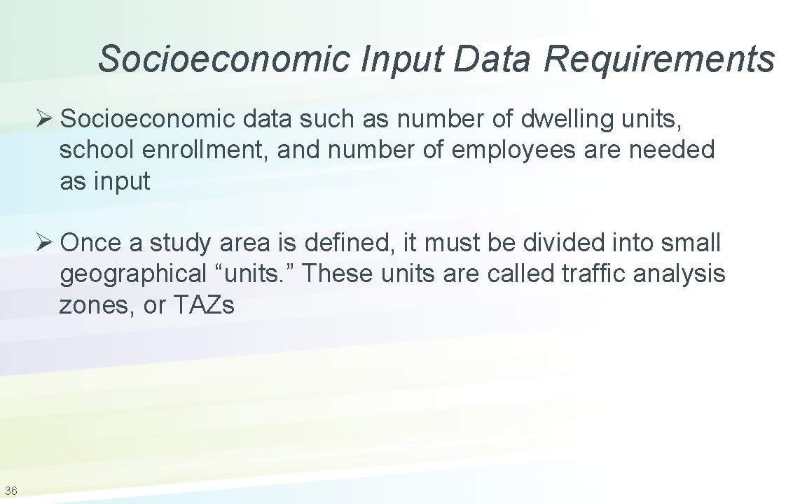 Socioeconomic Input Data Requirements Ø Socioeconomic data such as number of dwelling units, school