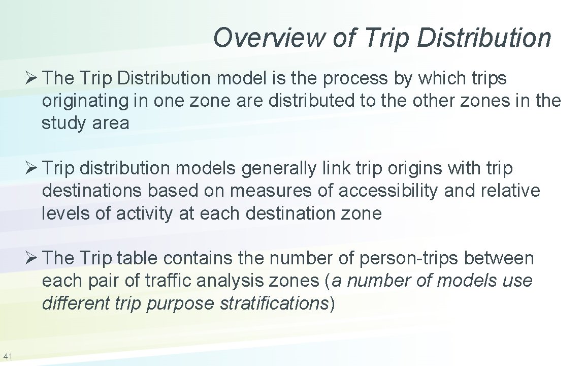 Overview of Trip Distribution Ø The Trip Distribution model is the process by which