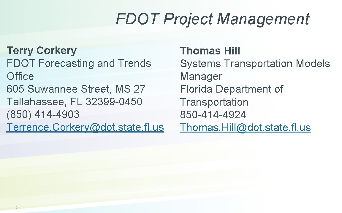 FDOT Project Management Terry Corkery FDOT Forecasting and Trends Office 605 Suwannee Street, MS