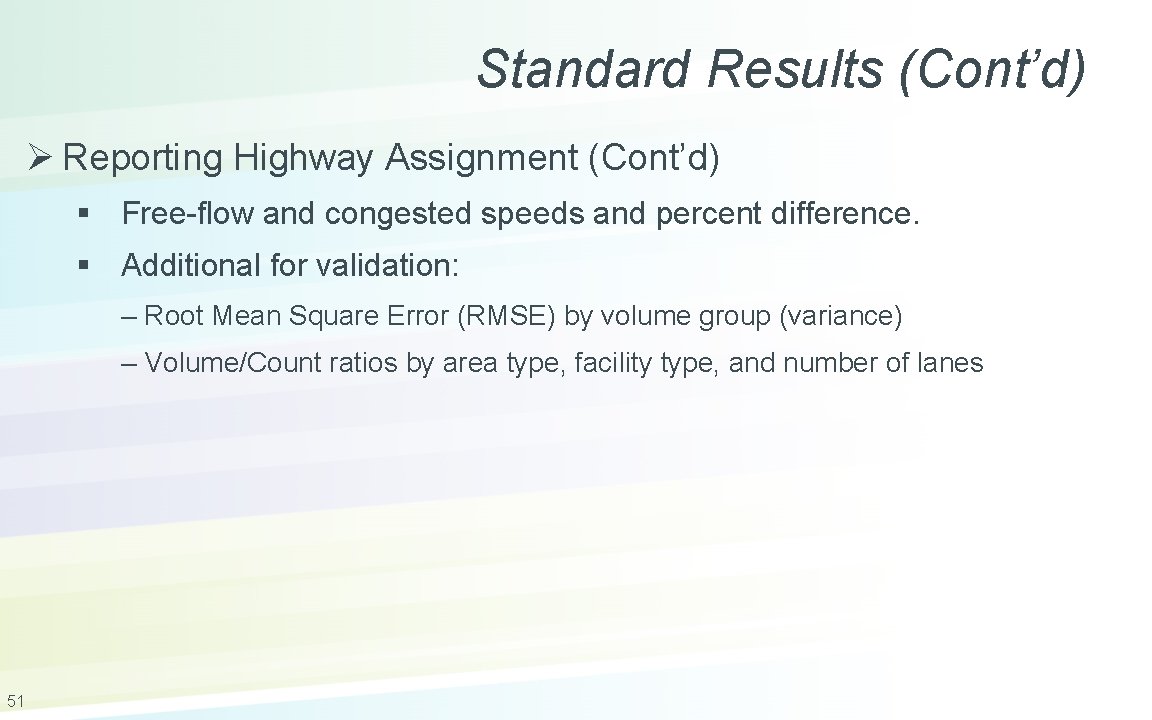 Standard Results (Cont’d) Ø Reporting Highway Assignment (Cont’d) § Free-flow and congested speeds and