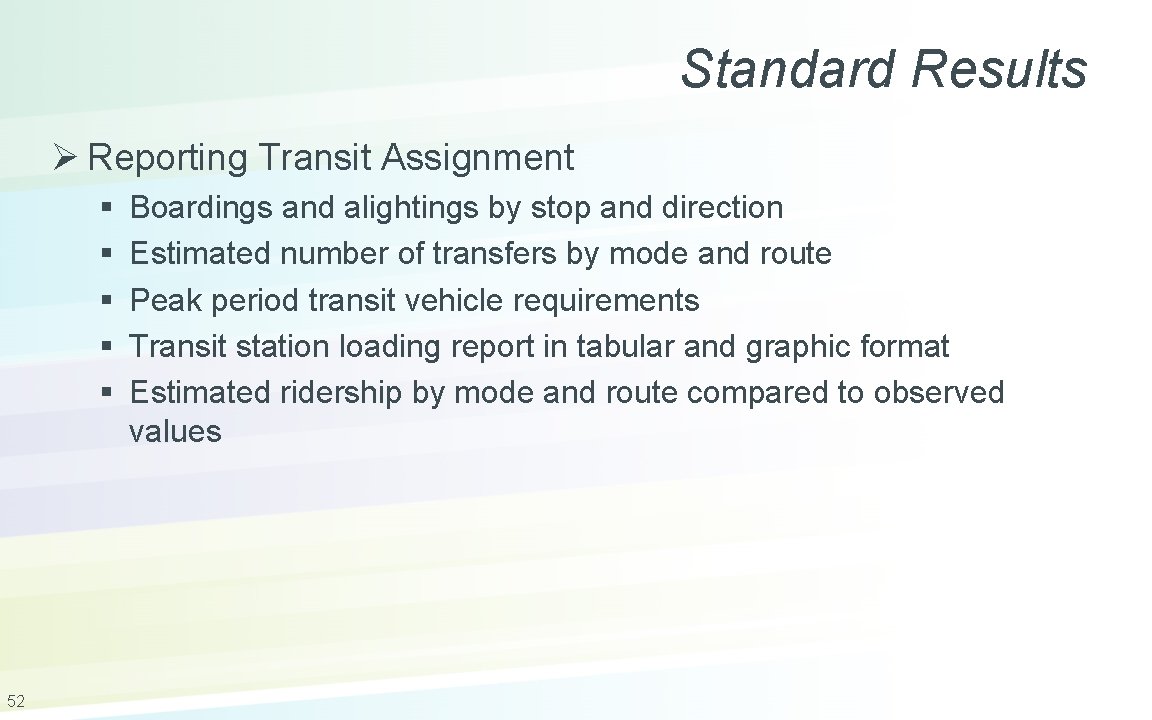 Standard Results Ø Reporting Transit Assignment § § § 52 Boardings and alightings by