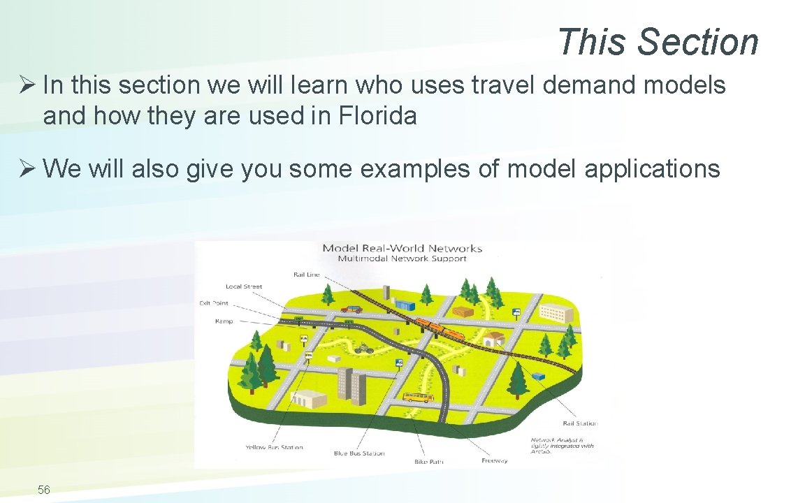 This Section Ø In this section we will learn who uses travel demand models