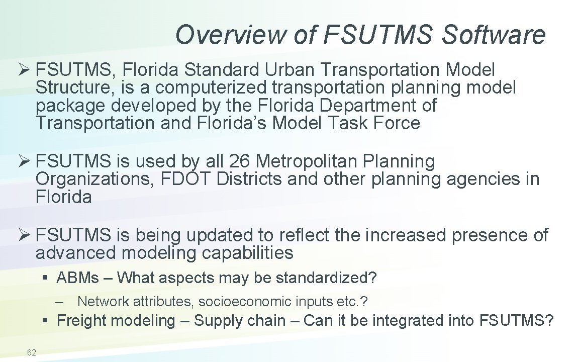 Overview of FSUTMS Software Ø FSUTMS, Florida Standard Urban Transportation Model Structure, is a