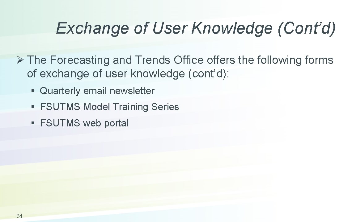 Exchange of User Knowledge (Cont’d) Ø The Forecasting and Trends Office offers the following
