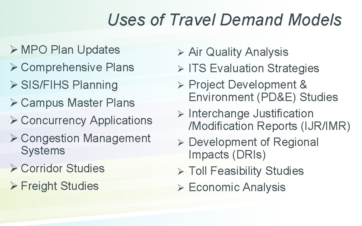 Uses of Travel Demand Models Ø MPO Plan Updates Ø Ø Comprehensive Plans Ø