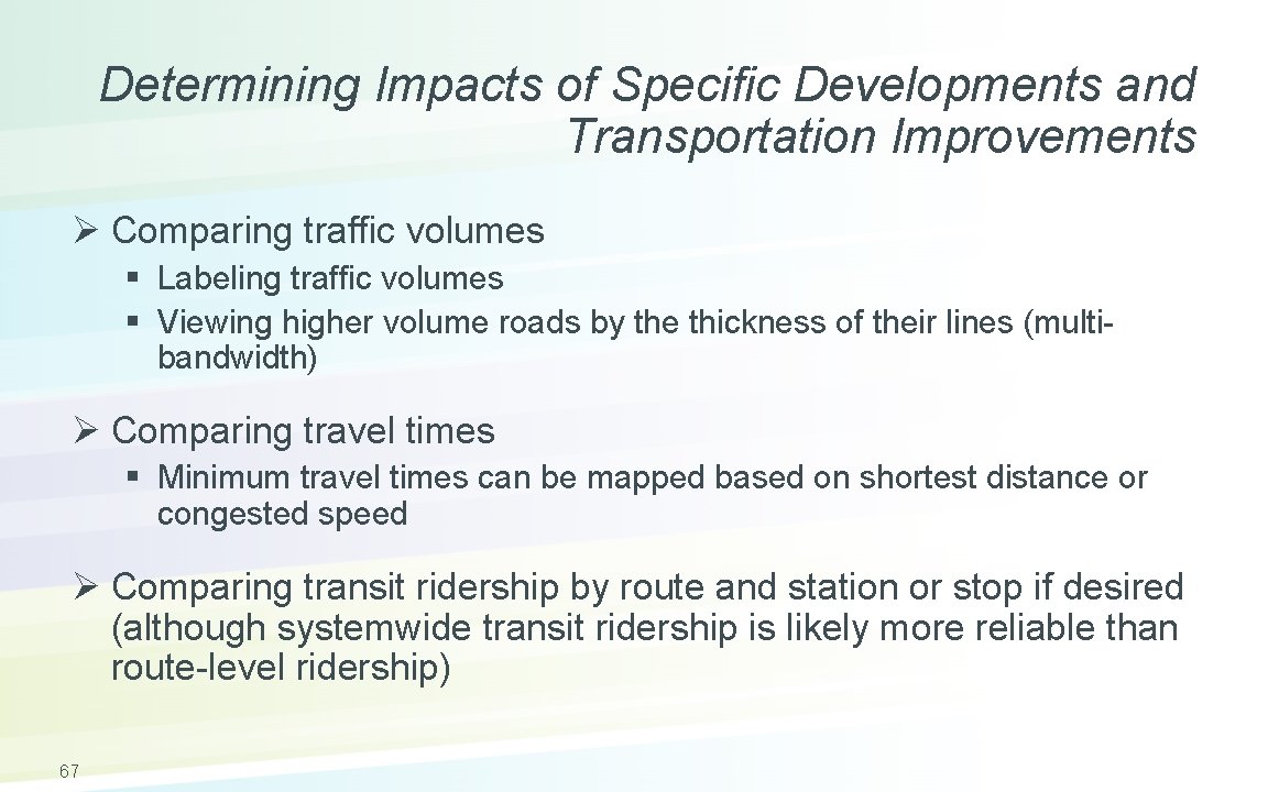 Determining Impacts of Specific Developments and Transportation Improvements Ø Comparing traffic volumes § Labeling