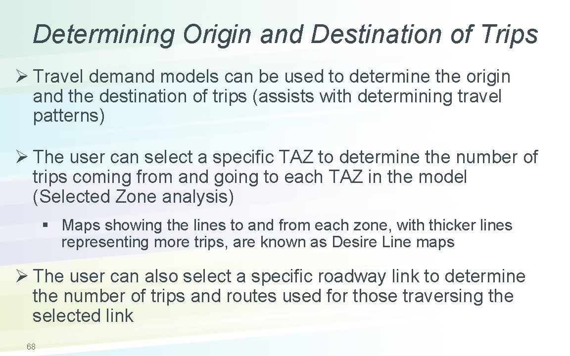 Determining Origin and Destination of Trips Ø Travel demand models can be used to