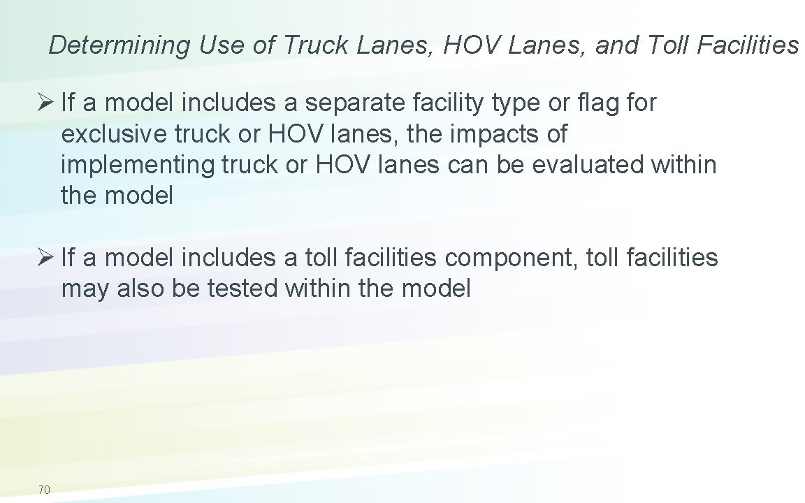 Determining Use of Truck Lanes, HOV Lanes, and Toll Facilities Ø If a model