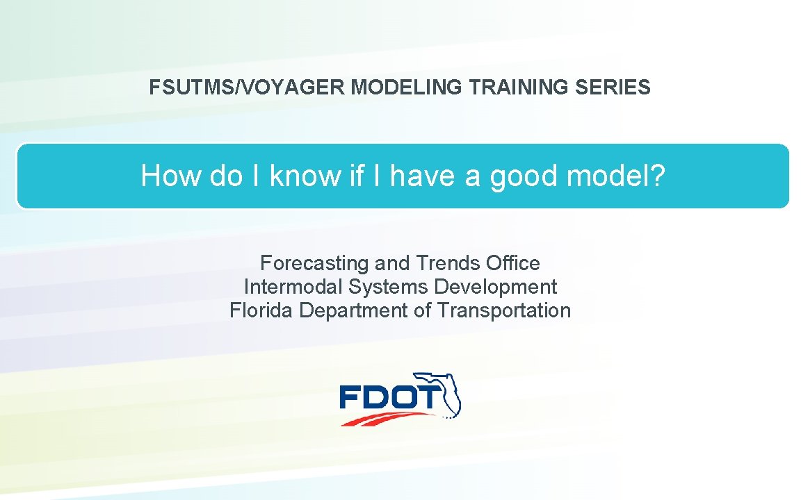 FSUTMS/VOYAGER MODELING TRAINING SERIES How do I know if I have a good model?