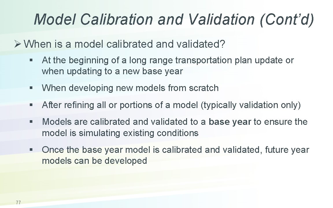 Model Calibration and Validation (Cont’d) Ø When is a model calibrated and validated? §