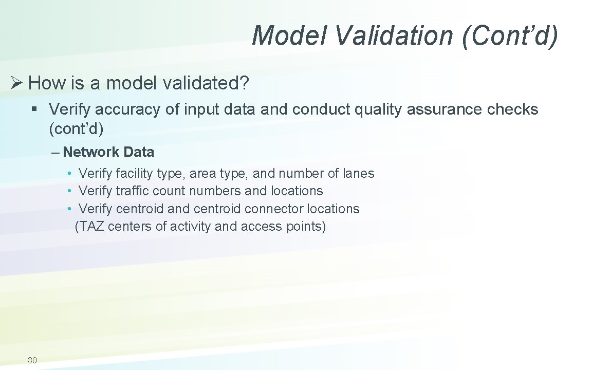Model Validation (Cont’d) Ø How is a model validated? § Verify accuracy of input