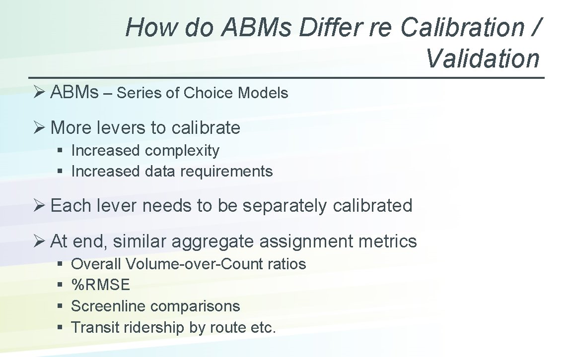 How do ABMs Differ re Calibration / Validation Ø ABMs – Series of Choice