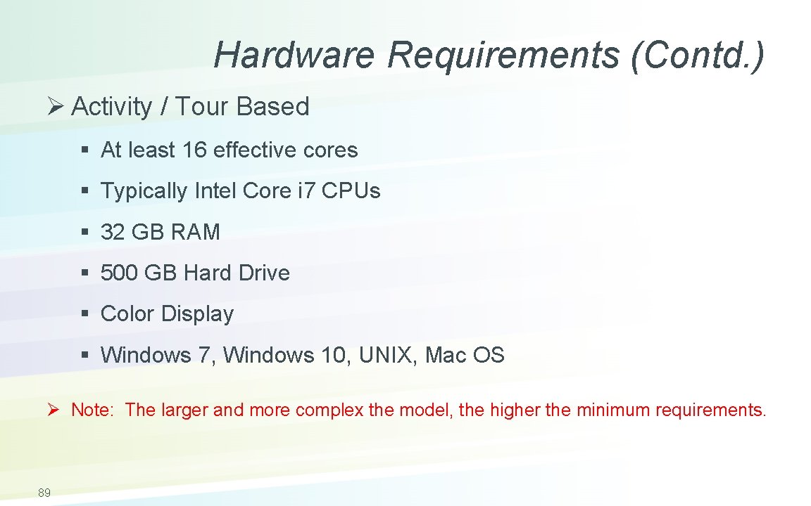 Hardware Requirements (Contd. ) Ø Activity / Tour Based § At least 16 effective