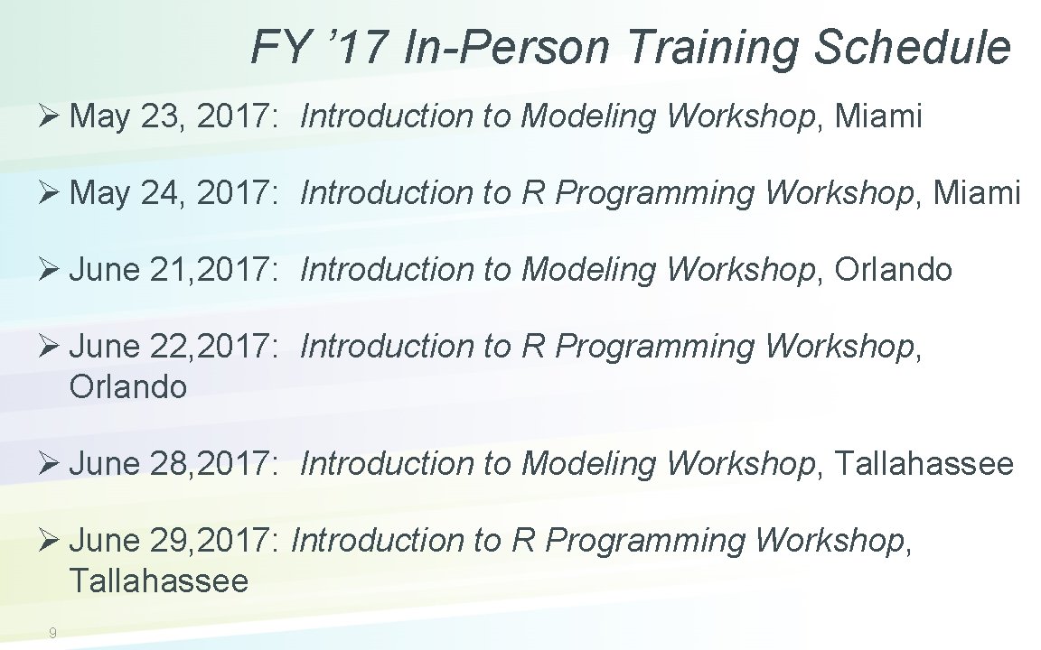 FY ’ 17 In-Person Training Schedule Ø May 23, 2017: Introduction to Modeling Workshop,