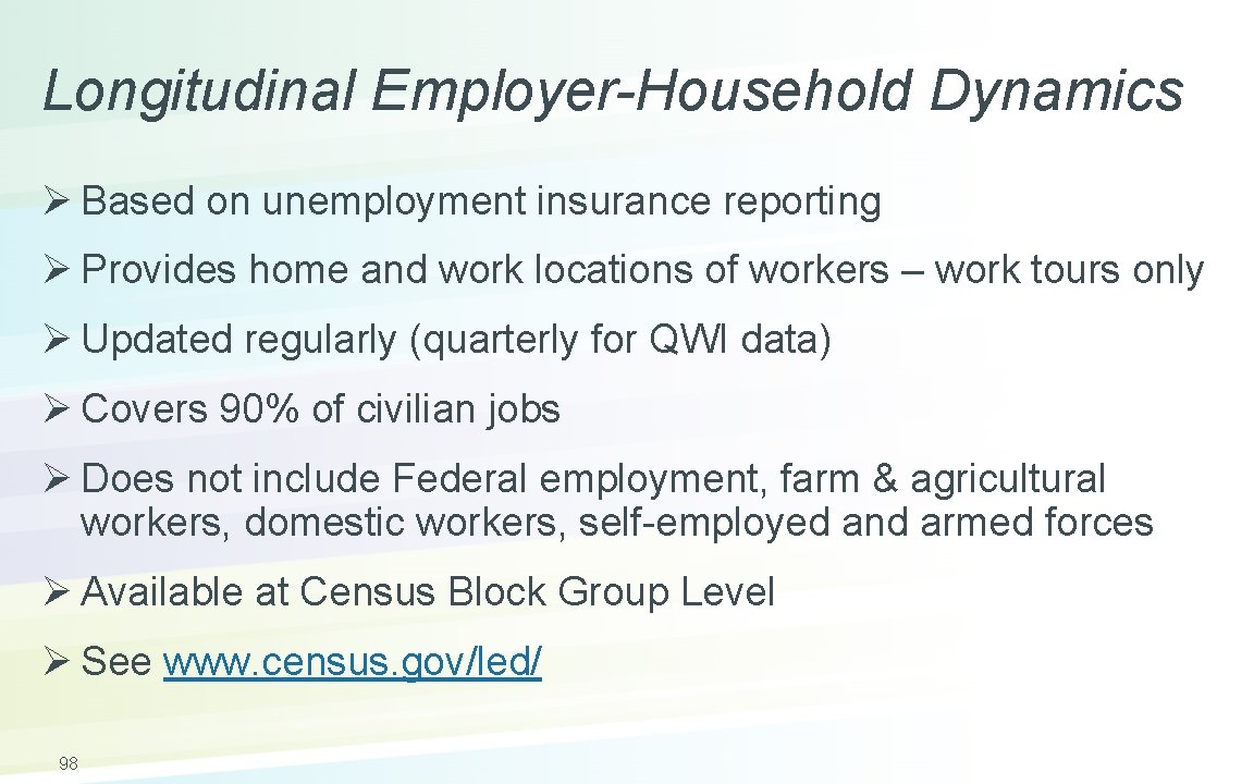 Longitudinal Employer-Household Dynamics Ø Based on unemployment insurance reporting Ø Provides home and work