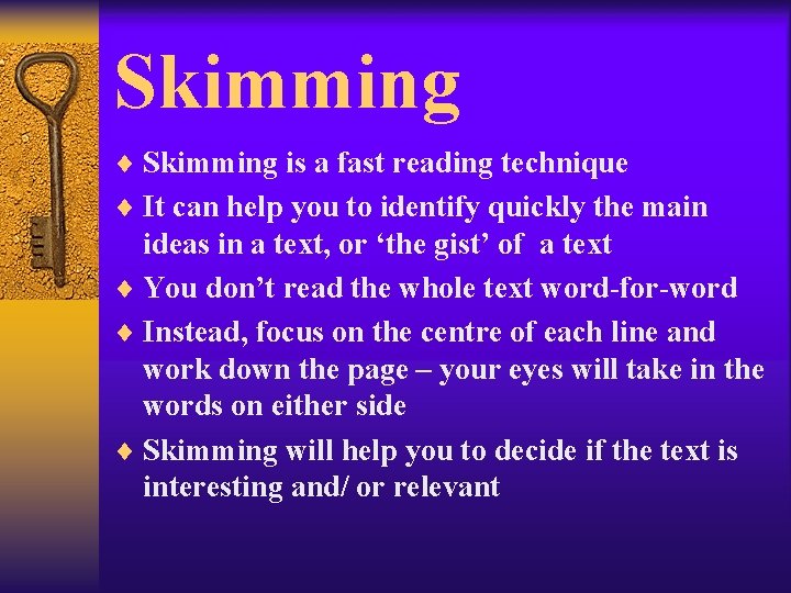 Skimming ¨ Skimming is a fast reading technique ¨ It can help you to