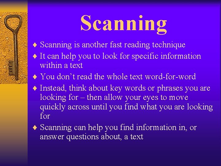 Scanning ¨ Scanning is another fast reading technique ¨ It can help you to