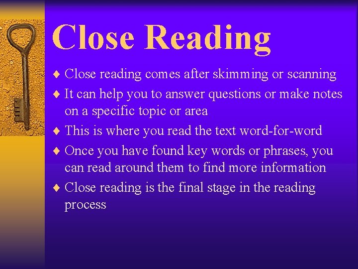 Close Reading ¨ Close reading comes after skimming or scanning ¨ It can help