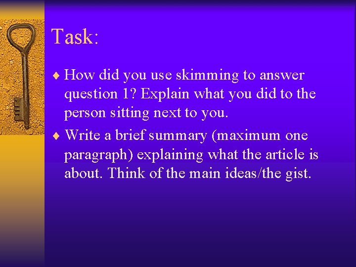 Task: ¨ How did you use skimming to answer question 1? Explain what you