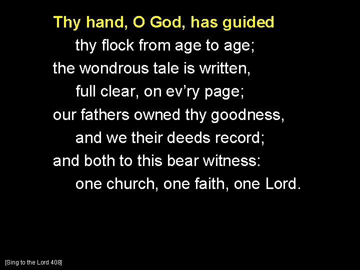 Thy hand, O God, has guided thy flock from age to age; the wondrous