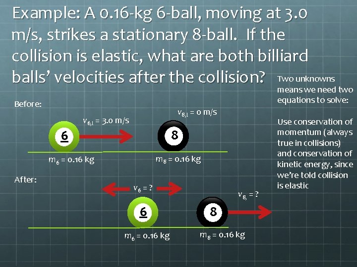Example: A 0. 16 -kg 6 -ball, moving at 3. 0 m/s, strikes a