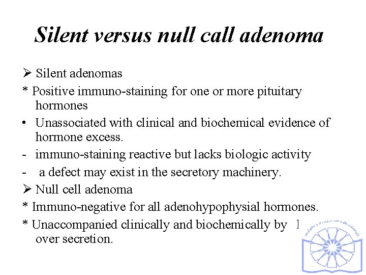 Silent versus null call adenoma Ø Silent adenomas * Positive immuno-staining for one or