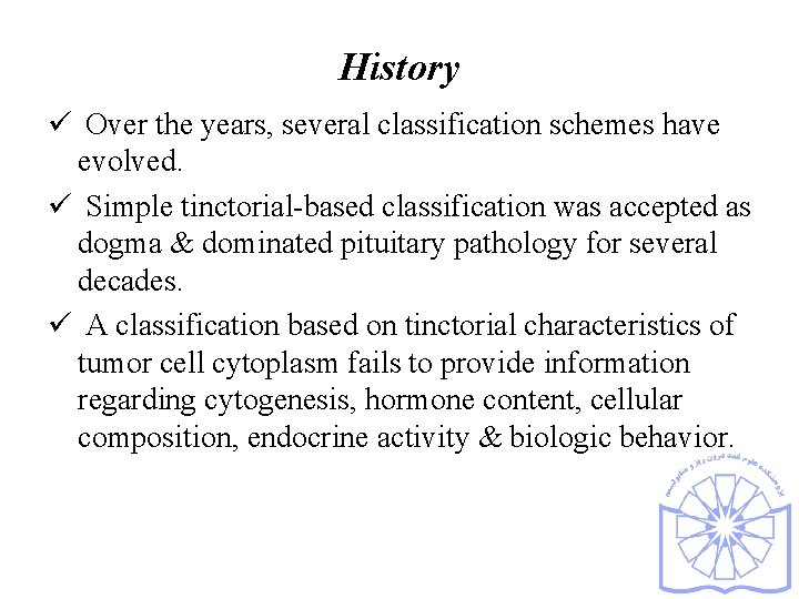 History ü Over the years, several classification schemes have evolved. ü Simple tinctorial-based classification