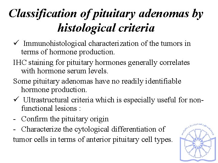 Classification of pituitary adenomas by histological criteria ü Immunohistological characterization of the tumors in