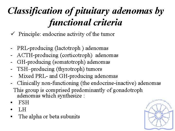 Classification of pituitary adenomas by functional criteria ü Principle: endocrine activity of the tumor