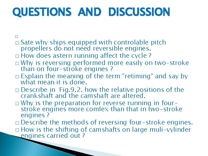 QUESTIONS AND DISCUSSION � Sate why ships equipped with controlable pitch propellers do not