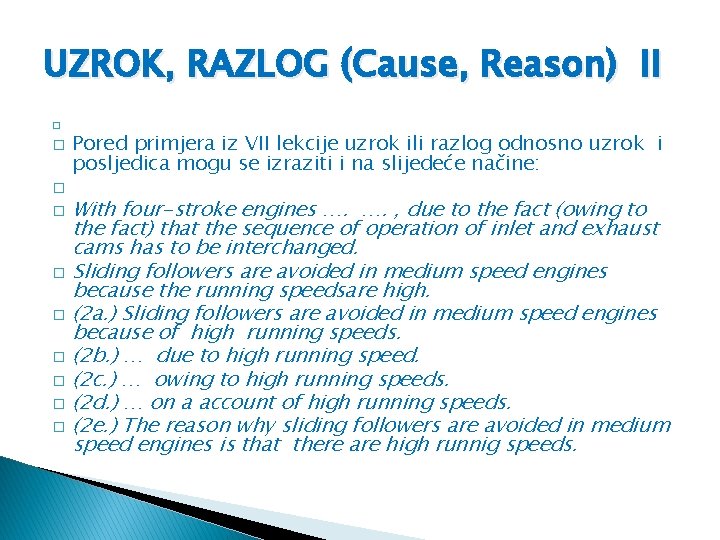 UZROK, RAZLOG (Cause, Reason) II � � � Pored primjera iz VII lekcije uzrok