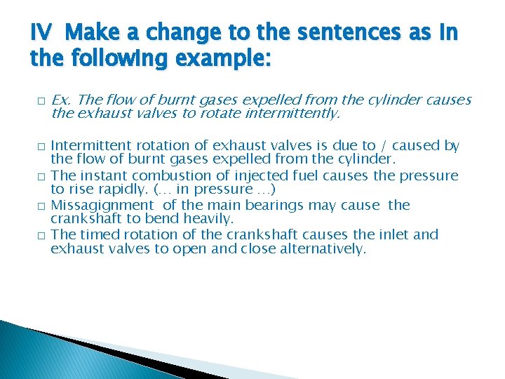 IV Make a change to the sentences as in the following example: � �