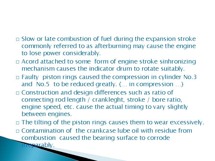 � � � Slow or late combustion of fuel during the expansion stroke commonly