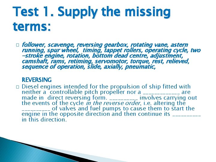 Test 1. Supply the missing terms: � � follower, scavenge, reversing gearbox, rotating vane, Test 1. Supply the missing terms: � � follower, scavenge, reversing gearbox, rotating vane,