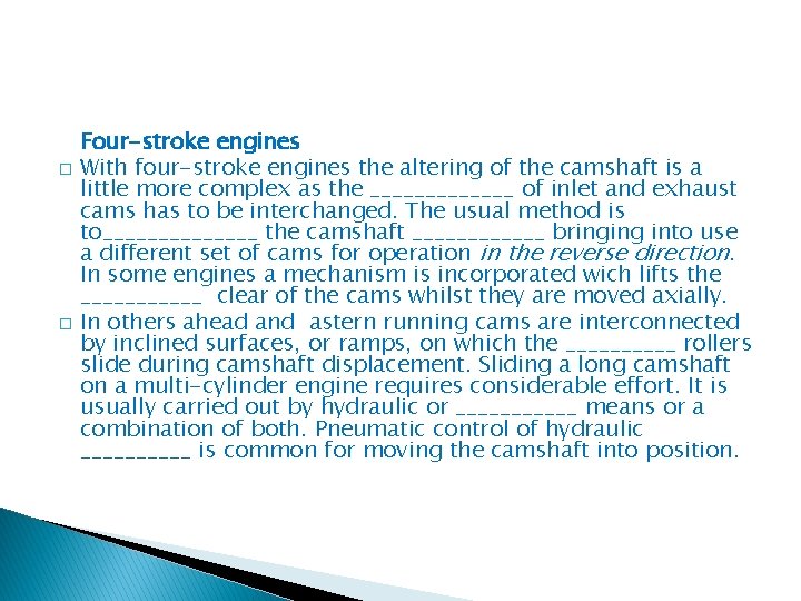 � � Four-stroke engines With four-stroke engines the altering of the camshaft is a
