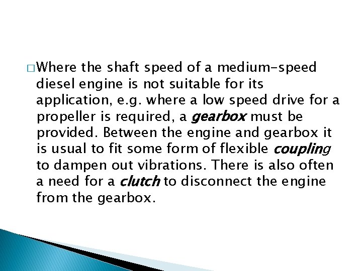 � Where the shaft speed of a medium-speed diesel engine is not suitable for � Where the shaft speed of a medium-speed diesel engine is not suitable for