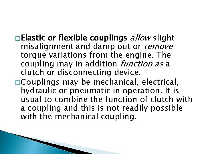 or flexible couplings allow slight misalignment and damp out or remove torque variations from or flexible couplings allow slight misalignment and damp out or remove torque variations from