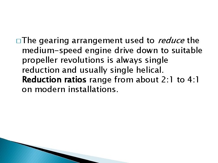 gearing arrangement used to reduce the medium-speed engine drive down to suitable propeller revolutions