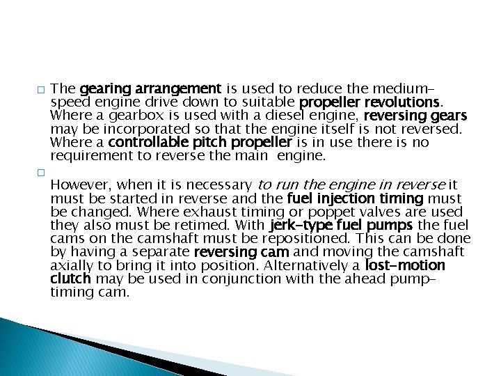 � � The gearing arrangement is used to reduce the mediumspeed engine drive down � � The gearing arrangement is used to reduce the mediumspeed engine drive down